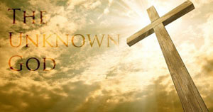 Jesus is the unknown God.
