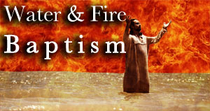 Water And Fire Baptism