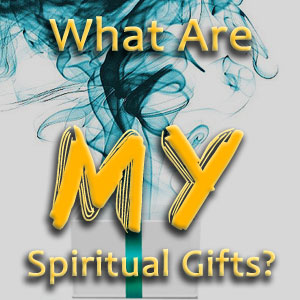 what are my spiritual gifts